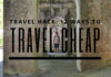 travel hack travel cheap travel free